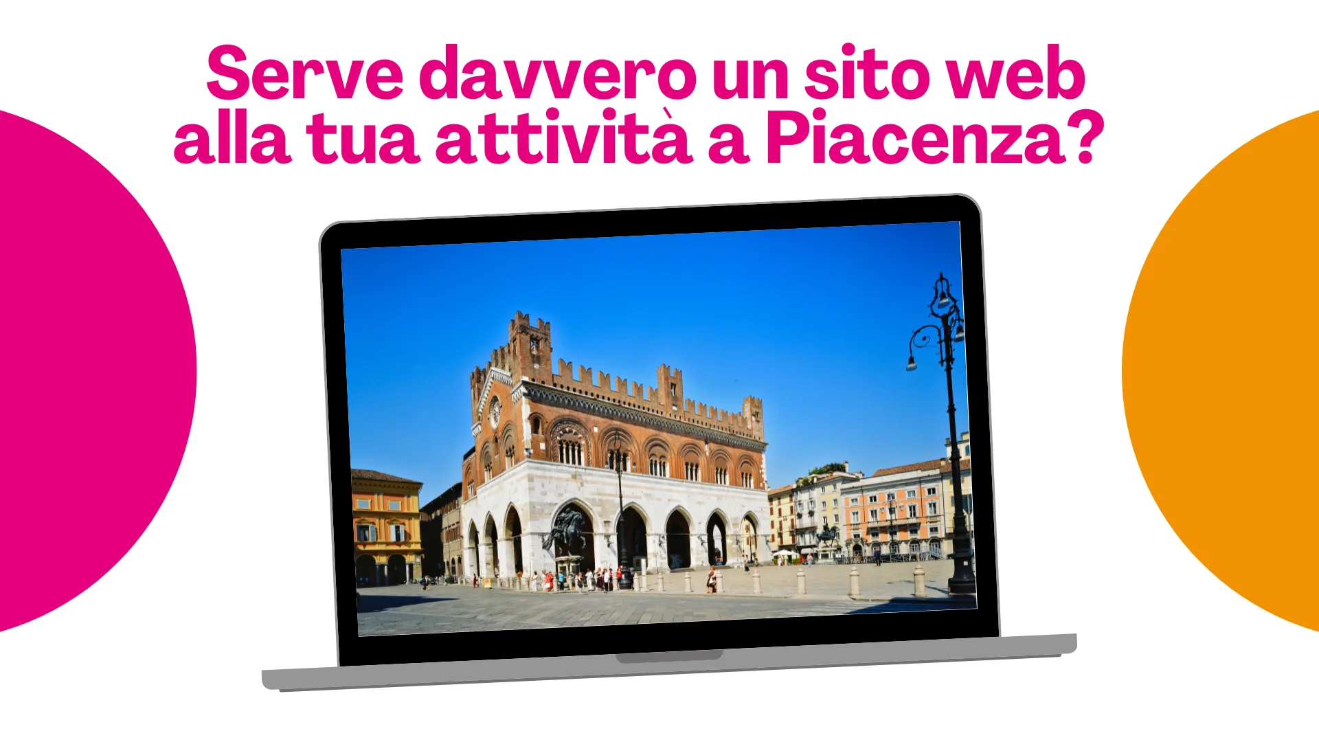 Scopri di più sull'articolo Realizzazione siti web a Piacenza: serve davvero un sito alla tua attività?