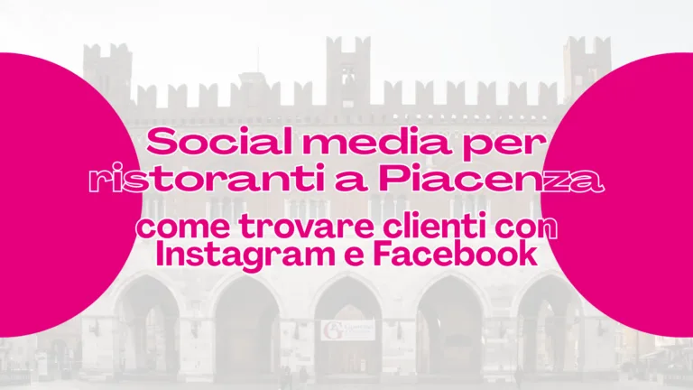 Scopri di più sull'articolo Social media per ristoranti a Piacenza: come trovare clienti con Instagram e Facebook