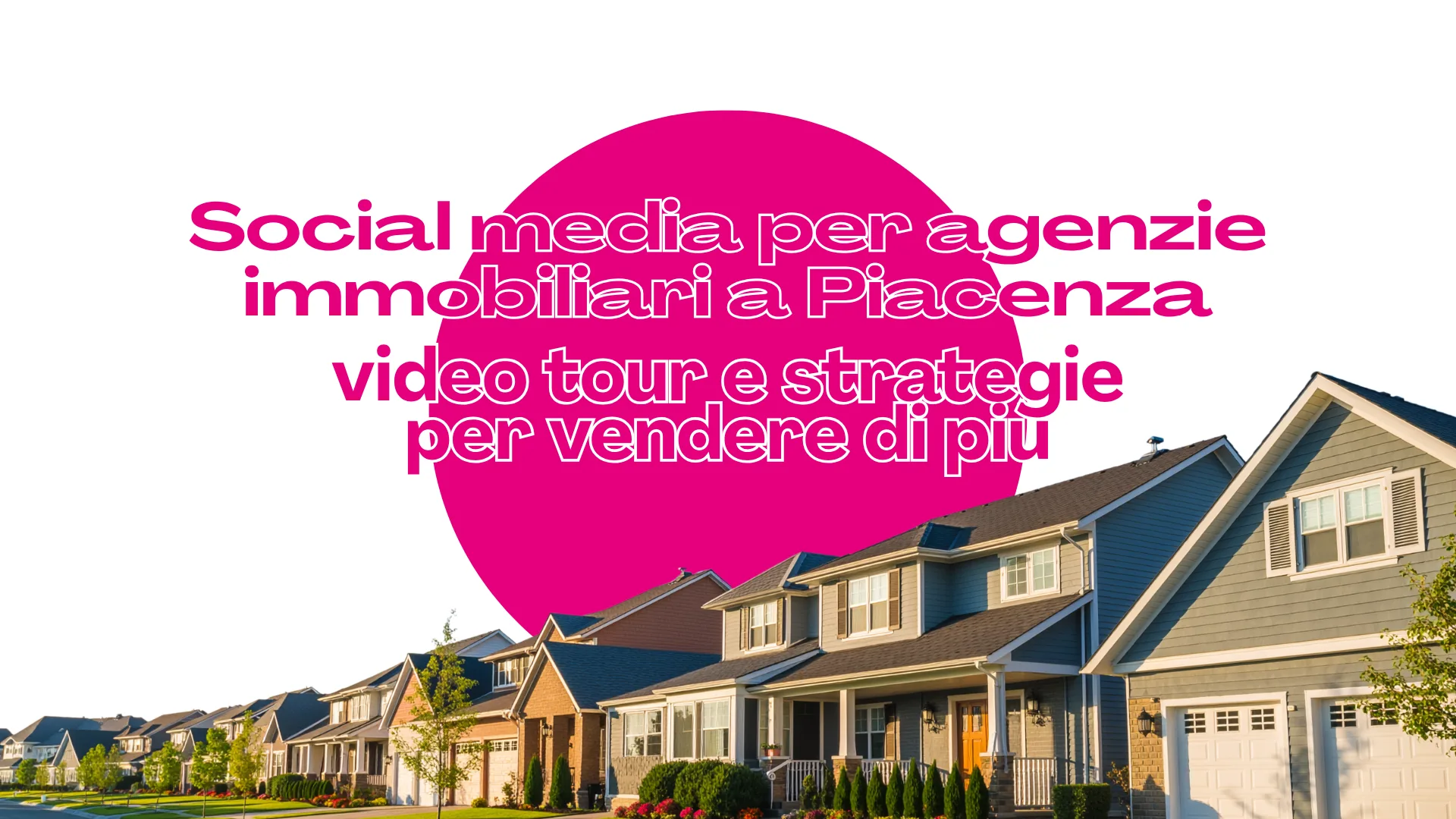 Scopri di più sull'articolo Social media per agenzie immobiliari a Piacenza: video tour e strategie per vendere di più