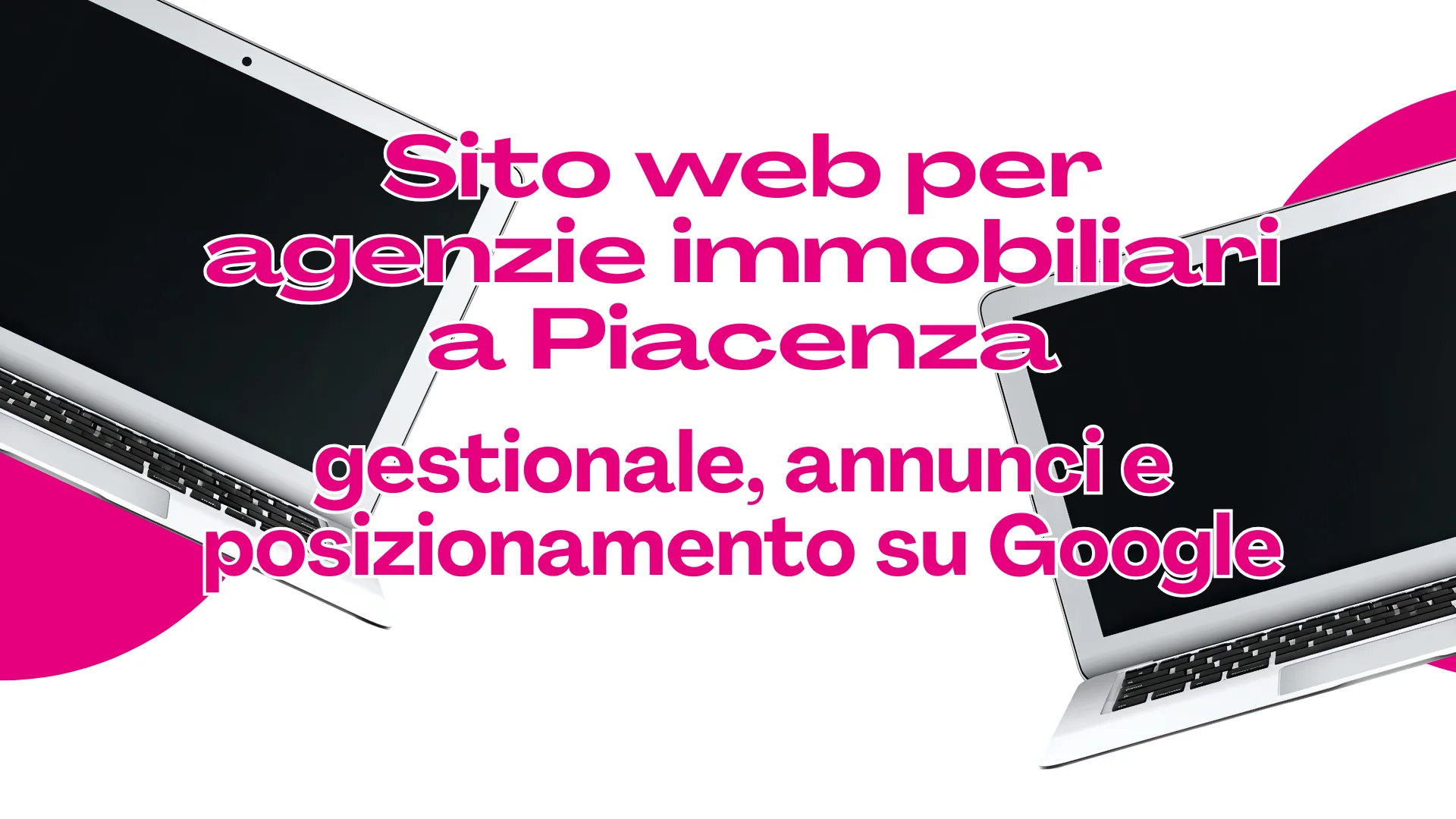 Scopri di più sull'articolo Sito web per agenzie immobiliari a Piacenza: gestionale, annunci e posizionamento su Google