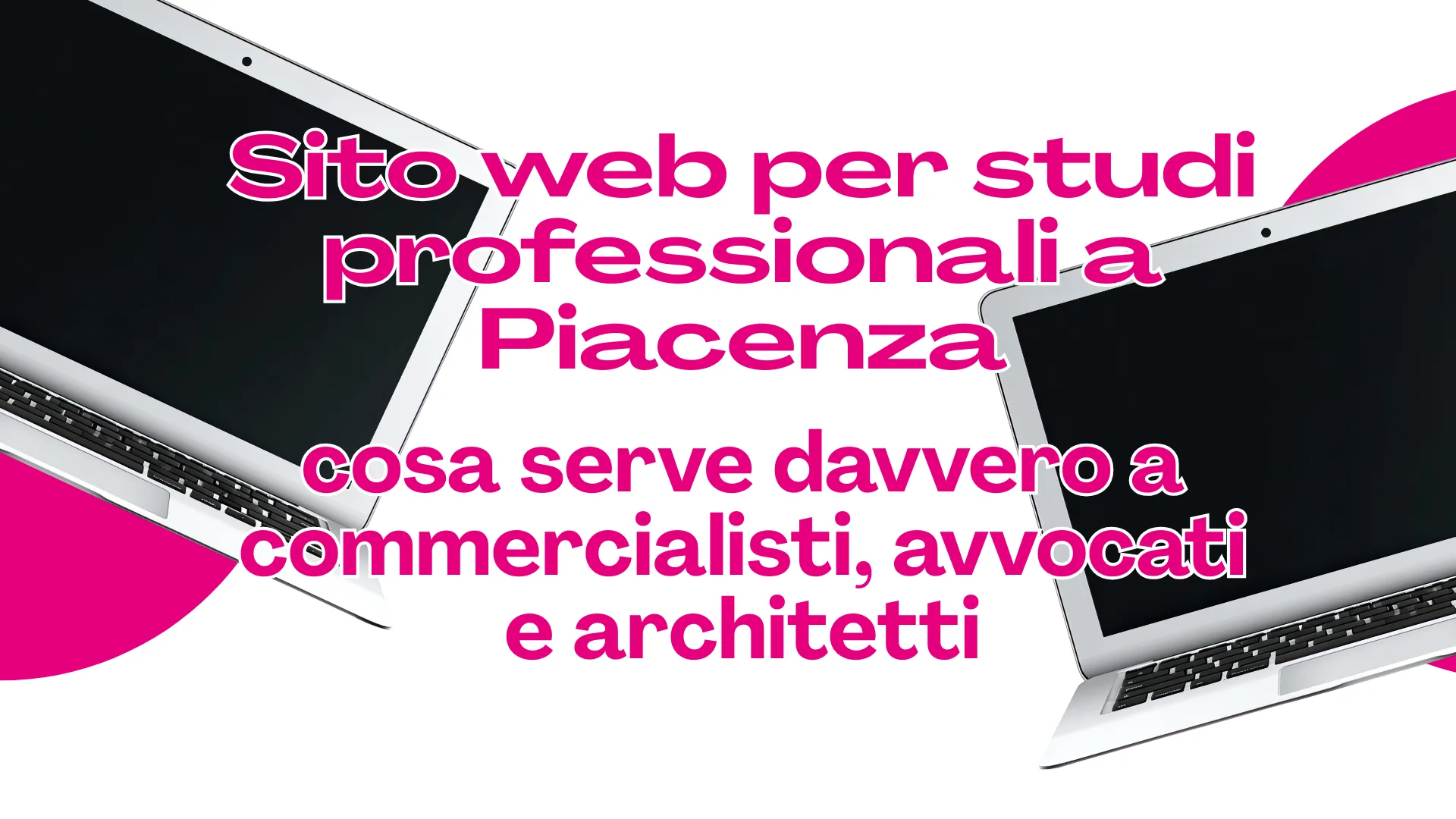 Al momento stai visualizzando Sito web per studi professionali a Piacenza: cosa serve davvero a commercialisti, avvocati e architetti