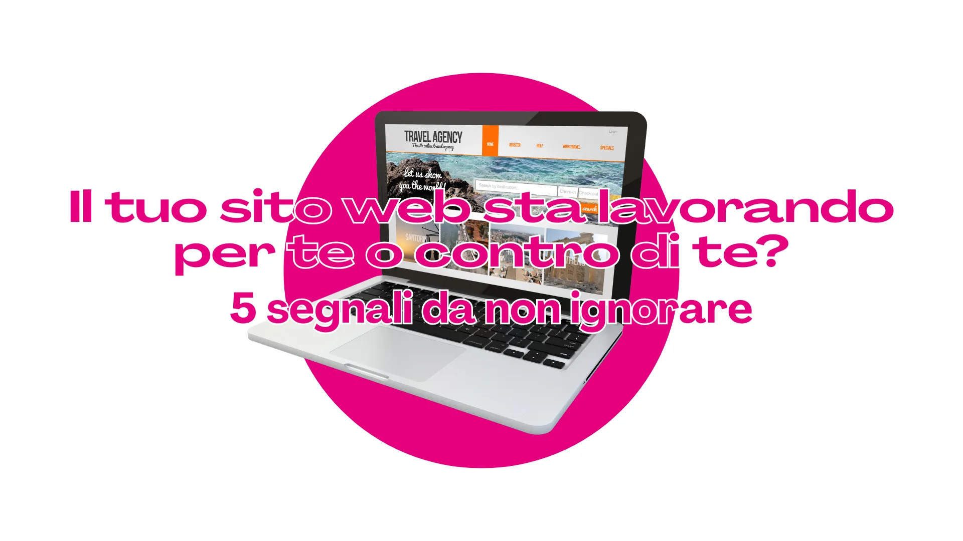 Scopri di più sull'articolo Il tuo sito web sta lavorando per te o contro di te? 5 segnali da non ignorare